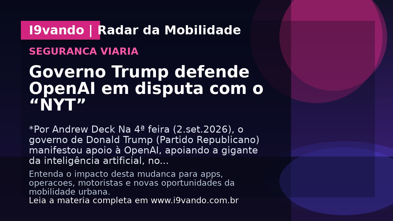 Governo Trump defende OpenAI em disputa com o “NYT”