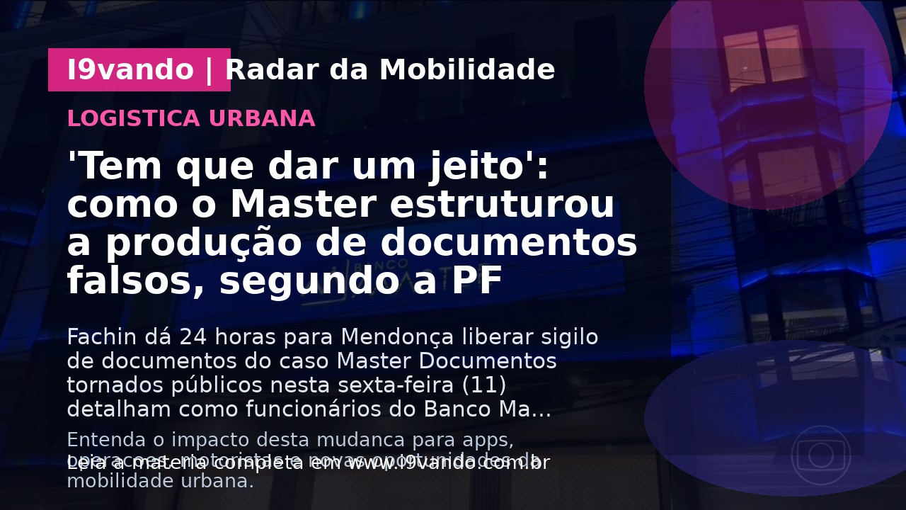 'Tem que dar um jeito': como o Master estruturou a produção de documentos falsos, segundo a PF