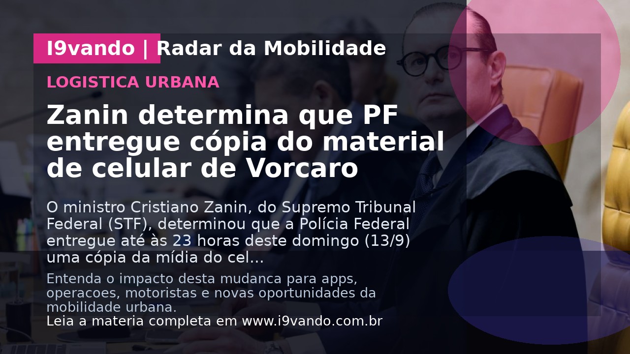 Zanin determina que PF entregue cópia do material de celular de Vorcaro