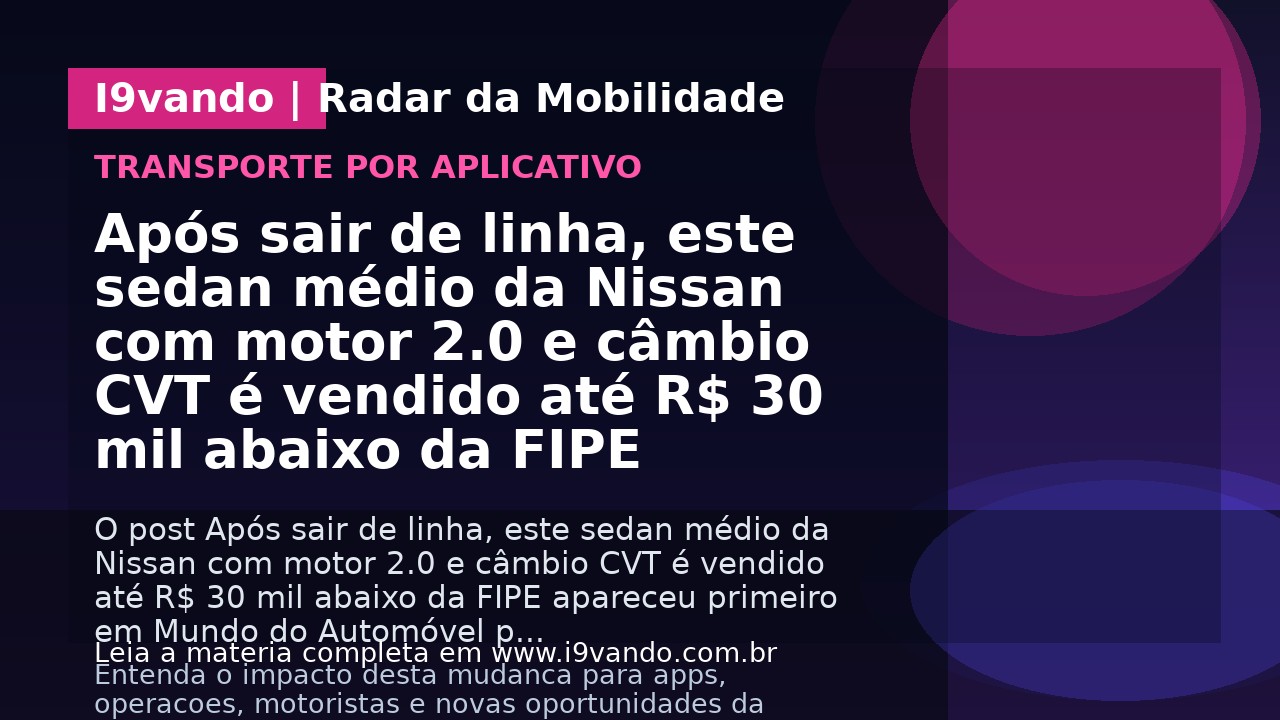 Após sair de linha, este sedan médio da Nissan com motor 2.0 e câmbio CVT é vendido até R$ 30 mil abaixo da FIPE