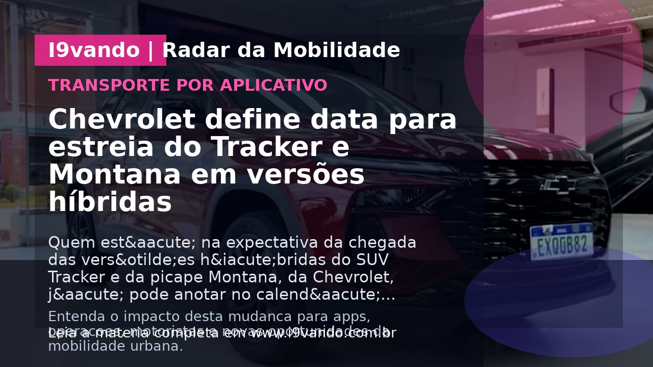 Chevrolet define data para estreia do Tracker e Montana em versões híbridas