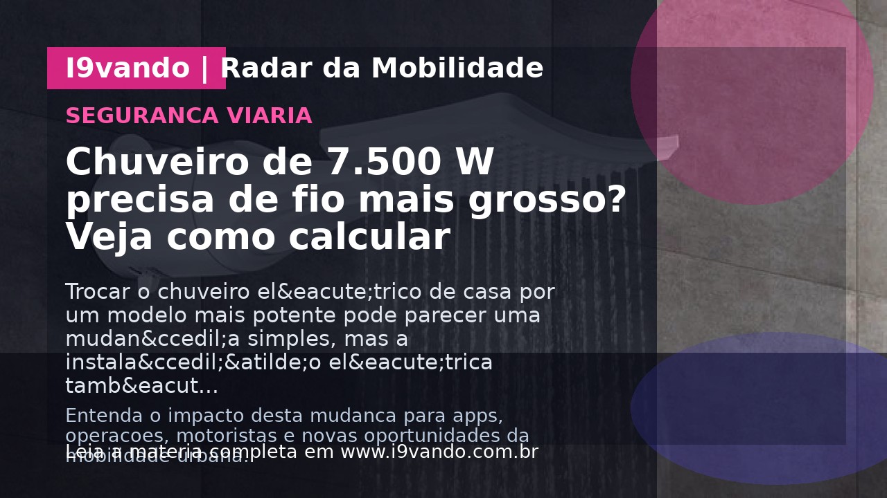 Chuveiro de 7.500 W precisa de fio mais grosso? Veja como calcular