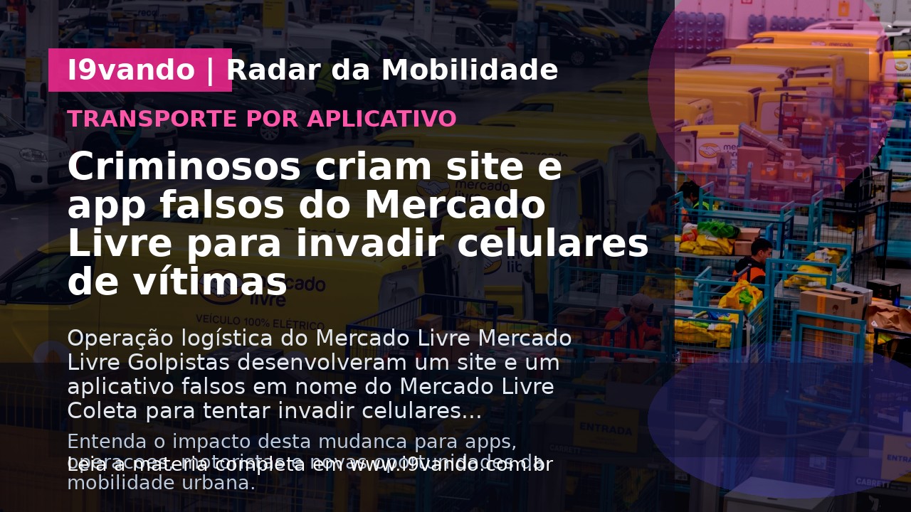 Criminosos criam site e app falsos do Mercado Livre para invadir celulares de vítimas