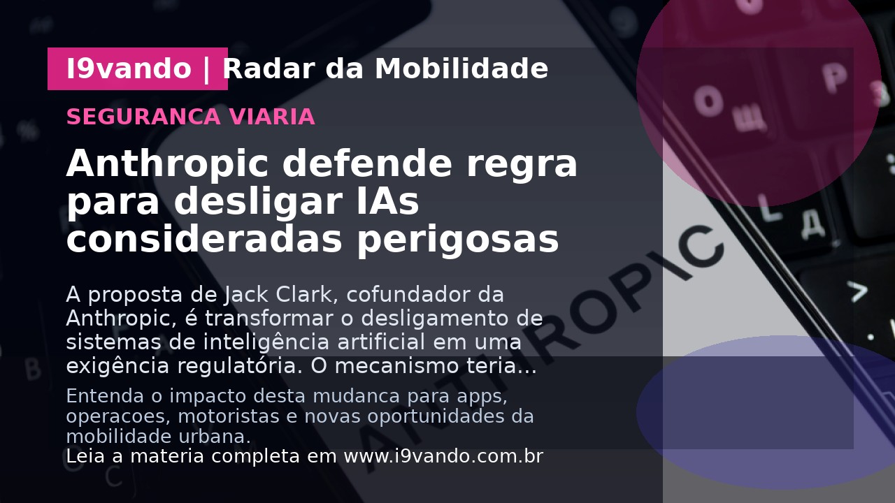 Anthropic defende regra para desligar IAs consideradas perigosas