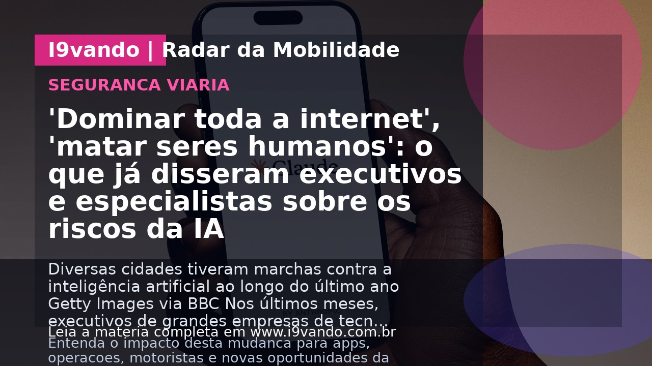 'Dominar toda a internet', 'matar seres humanos': o que já disseram executivos e especialistas sobre os riscos da IA