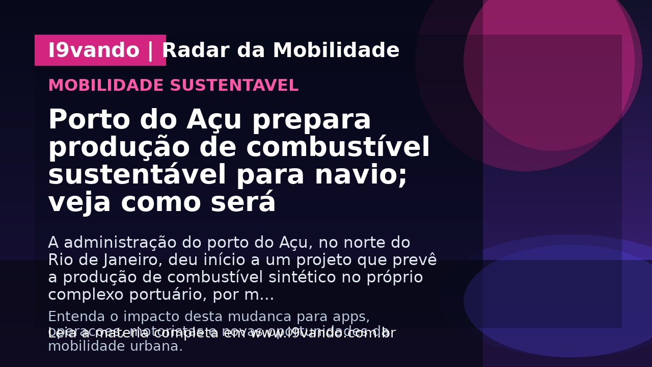 Porto do Açu prepara produção de combustível sustentável para navio; veja como será