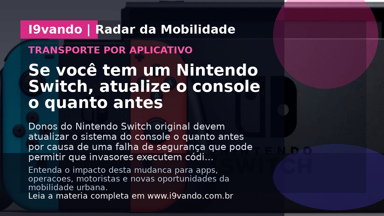 Se você tem um Nintendo Switch, atualize o console o quanto antes
