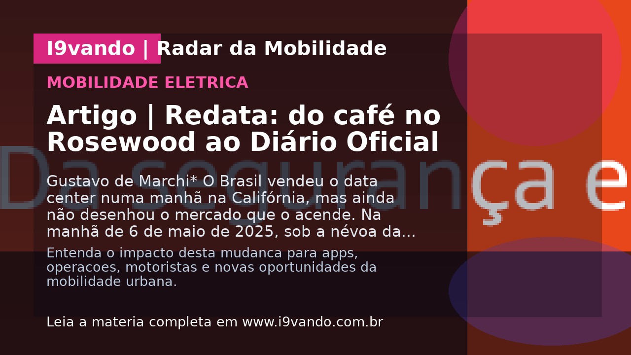 Artigo | Redata: do café no Rosewood ao Diário Oficial