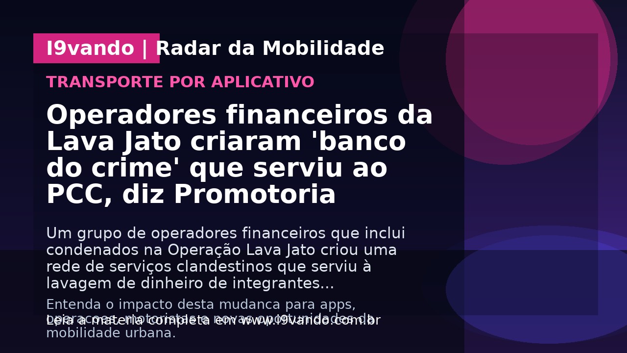 Operadores financeiros da Lava Jato criaram 'banco do crime' que serviu ao PCC, diz Promotoria