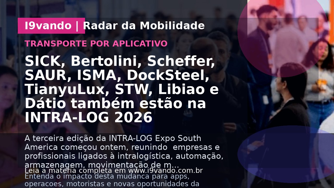 SICK, Bertolini, Scheffer, SAUR, ISMA, DockSteel, TianyuLux, STW, Libiao e Dátio também estão na INTRA-LOG 2026