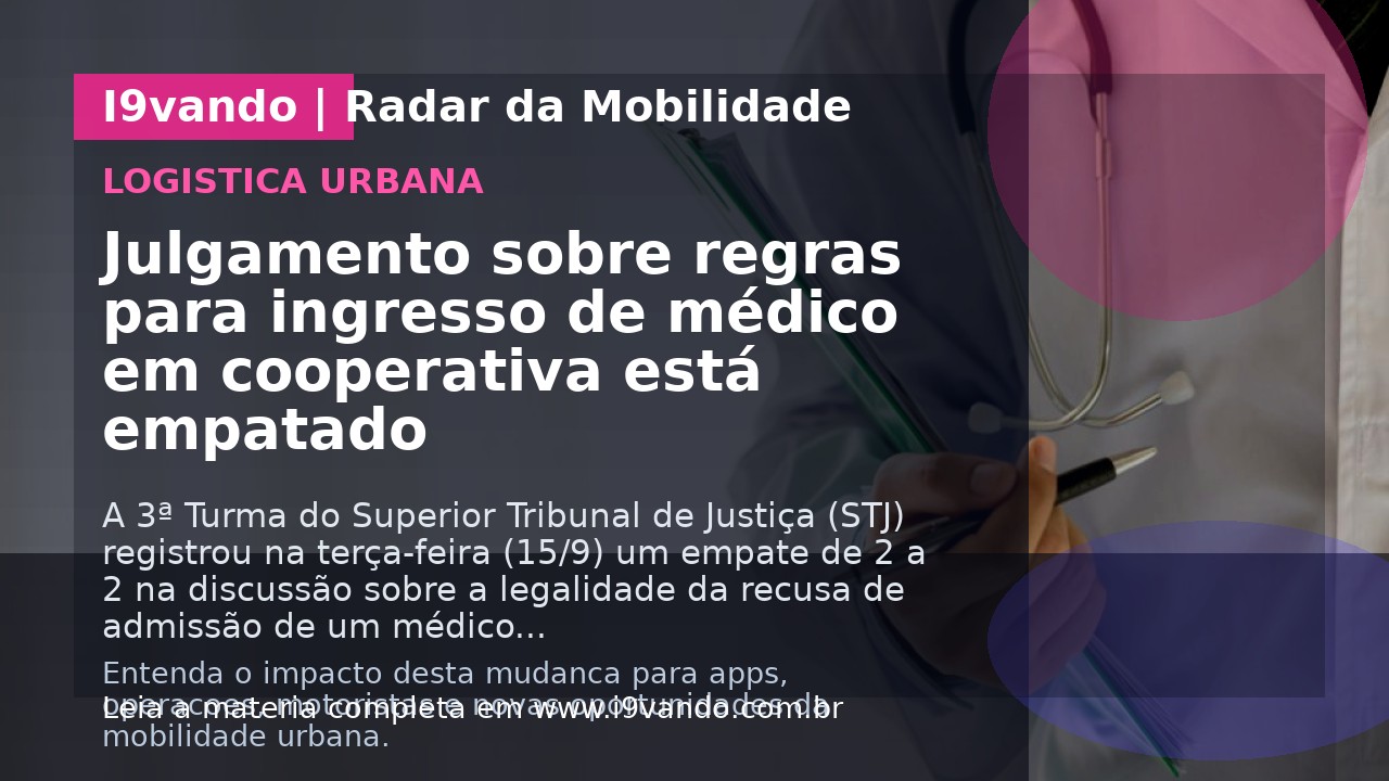 Julgamento sobre regras para ingresso de médico em cooperativa está empatado