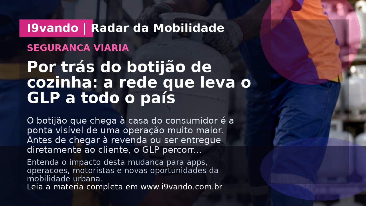 Por trás do botijão de cozinha: a rede que leva o GLP a todo o país