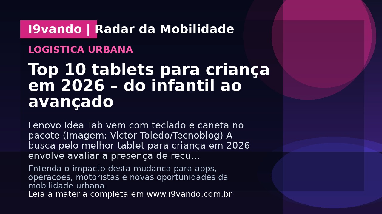 Top 10 tablets para criança em 2026 – do infantil ao avançado