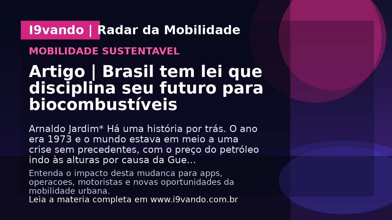 Artigo | Brasil tem lei que disciplina seu futuro para biocombustíveis