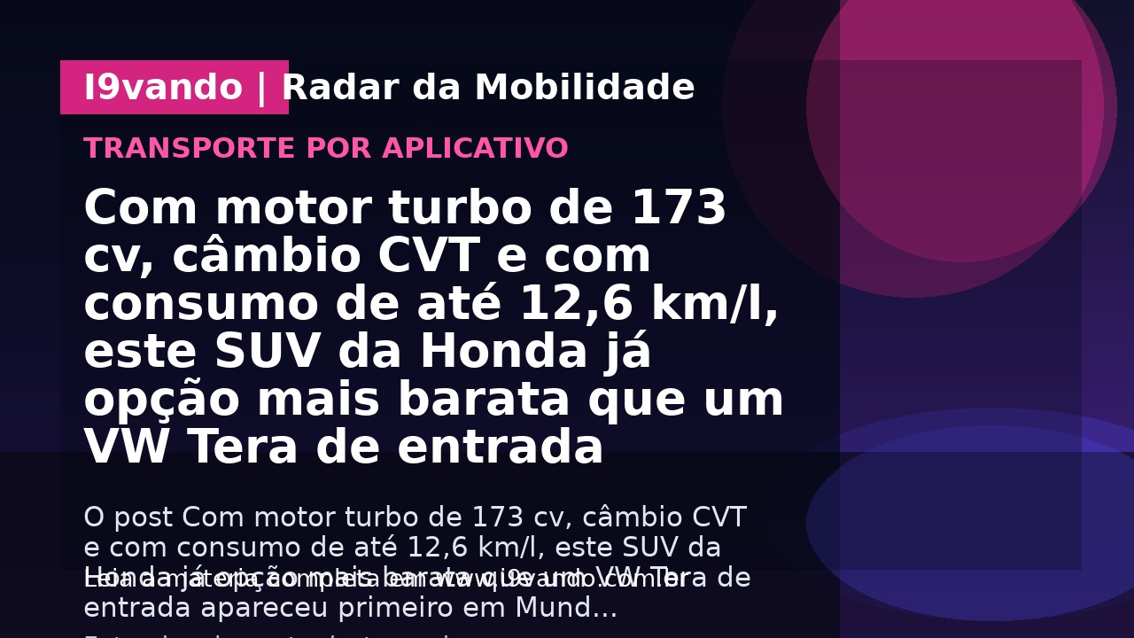 Com motor turbo de 173 cv, câmbio CVT e com consumo de até 12,6 km/l, este SUV da Honda já opção mais barata que um VW Tera de entrada