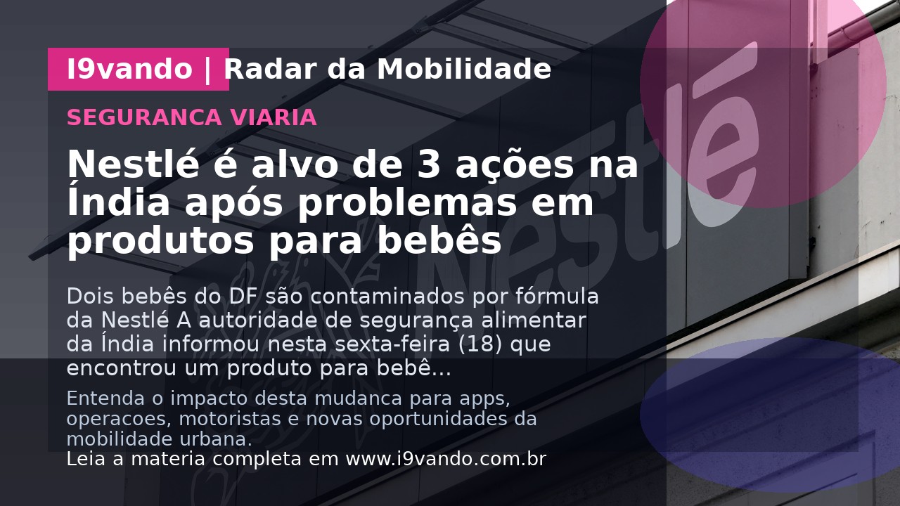 Nestlé é alvo de 3 ações na Índia após problemas em produtos para bebês