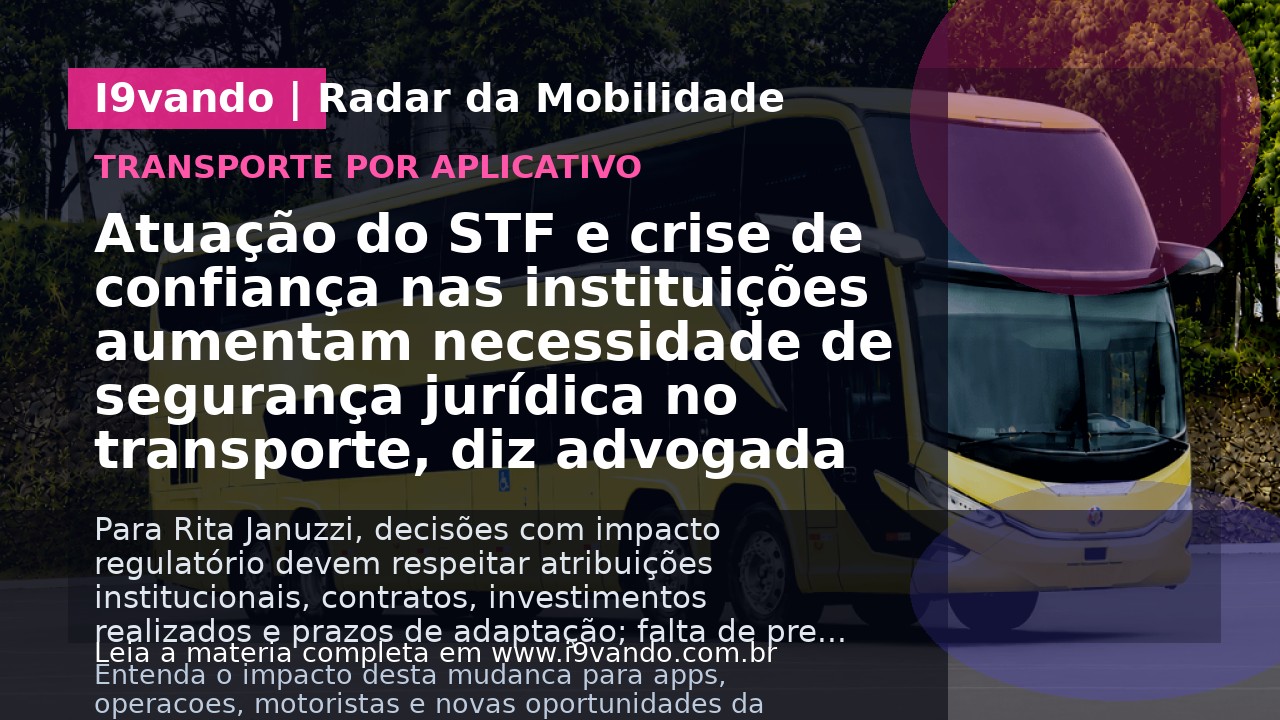 Atuação do STF e crise de confiança nas instituições aumentam necessidade de segurança jurídica no transporte, diz advogada