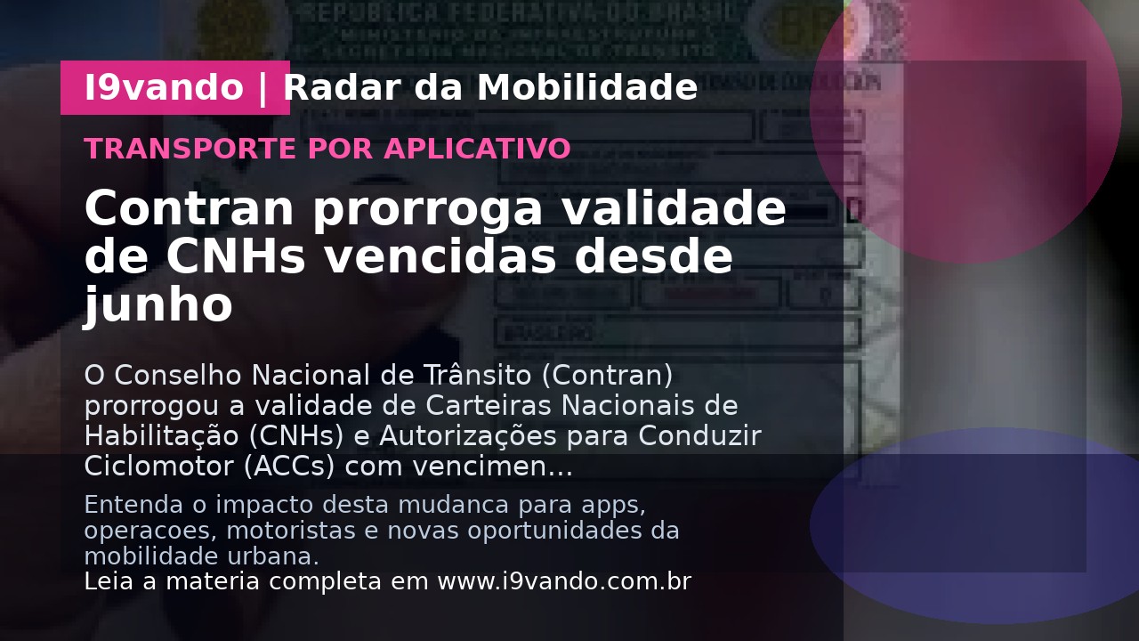 Contran prorroga validade de CNHs vencidas desde junho