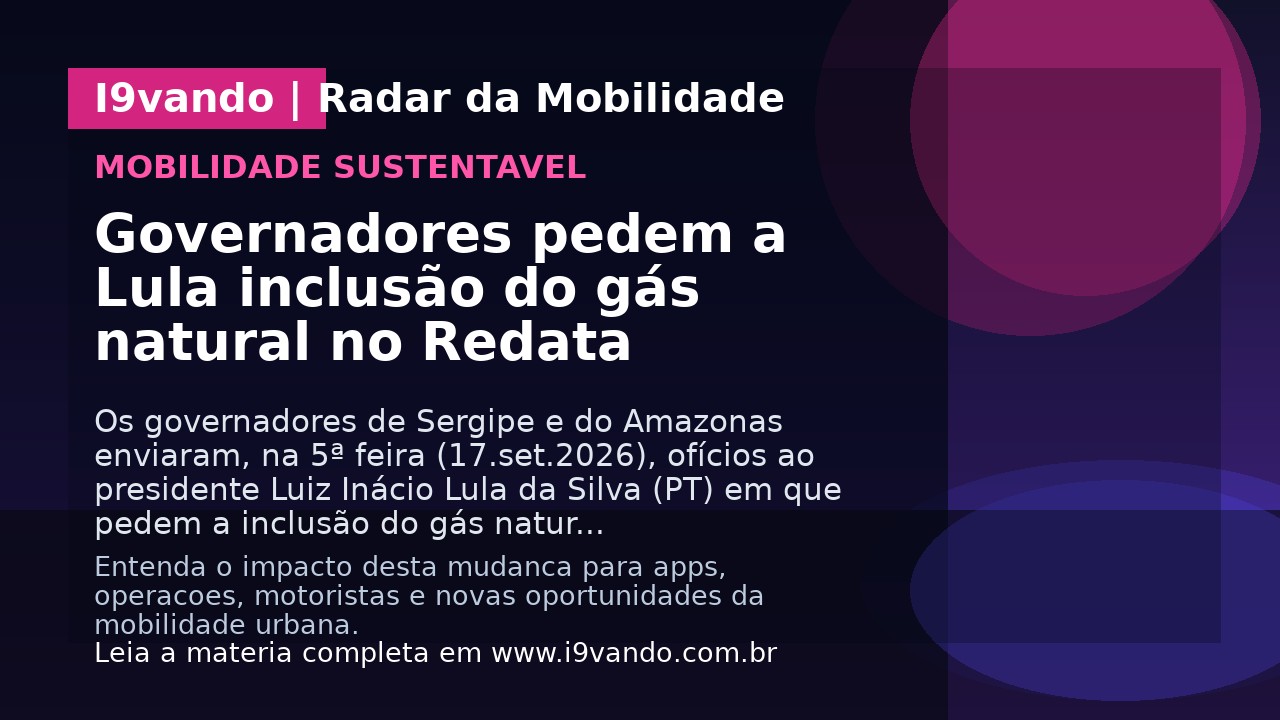 Governadores pedem a Lula inclusão do gás natural no Redata