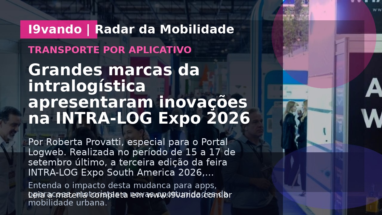 Grandes marcas da intralogística apresentaram inovações na INTRA-LOG Expo 2026