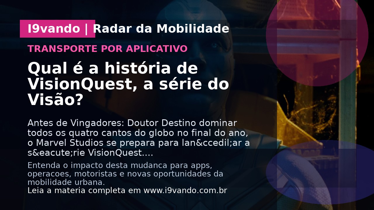 Qual é a história de VisionQuest, a série do Visão?