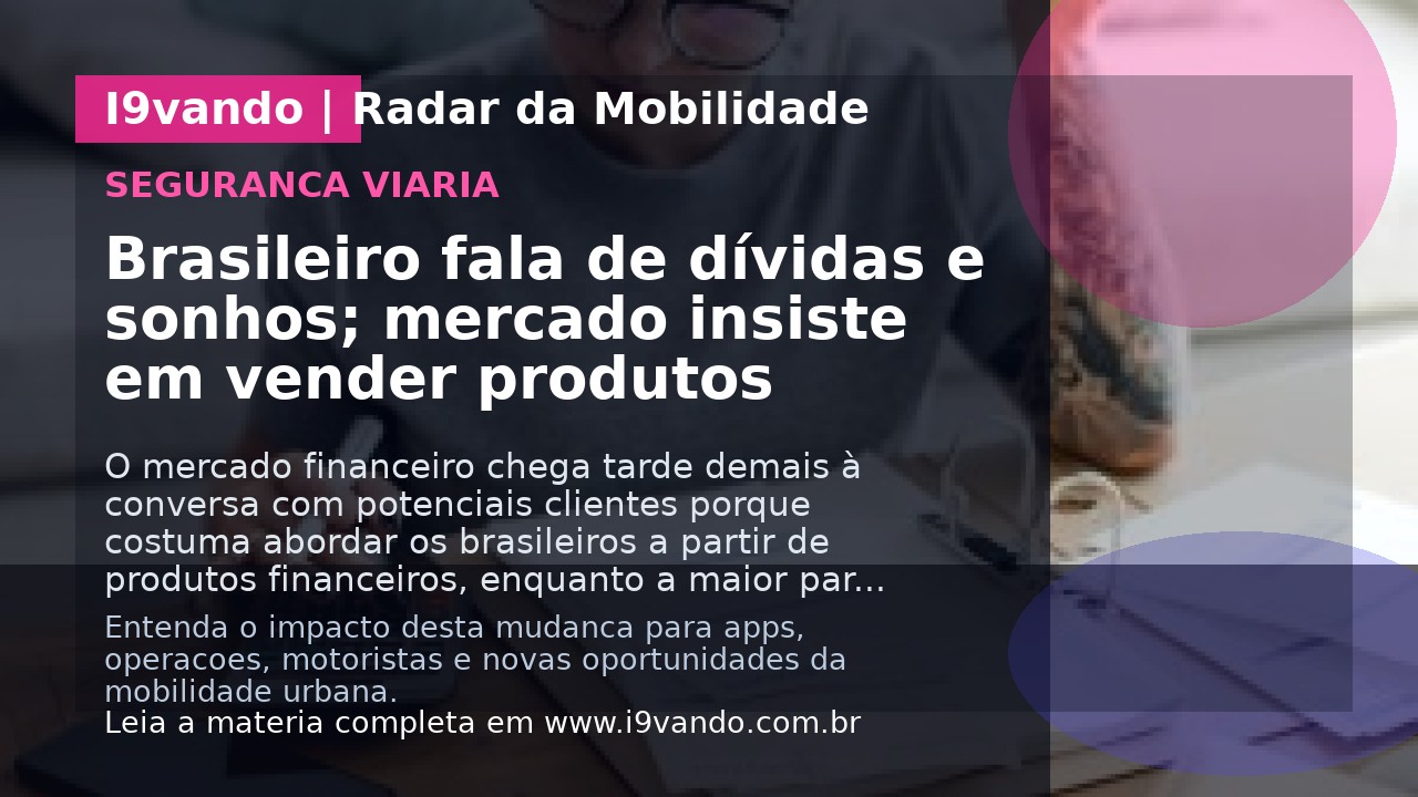 Brasileiro fala de dívidas e sonhos; mercado insiste em vender produtos