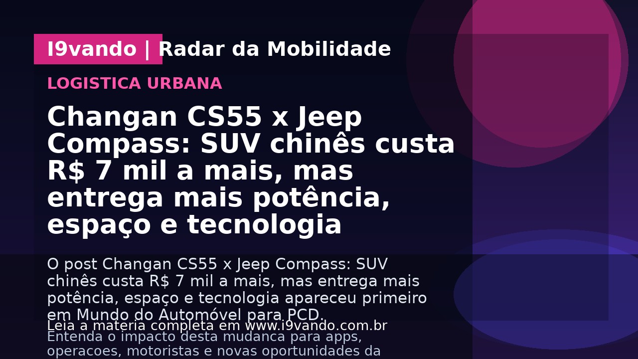 Changan CS55 x Jeep Compass: SUV chinês custa R$ 7 mil a mais, mas entrega mais potência, espaço e tecnologia