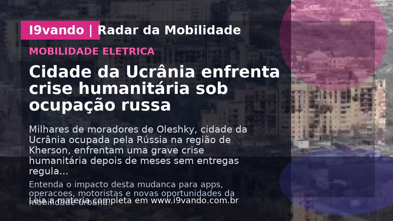 Cidade da Ucrânia enfrenta crise humanitária sob ocupação russa
