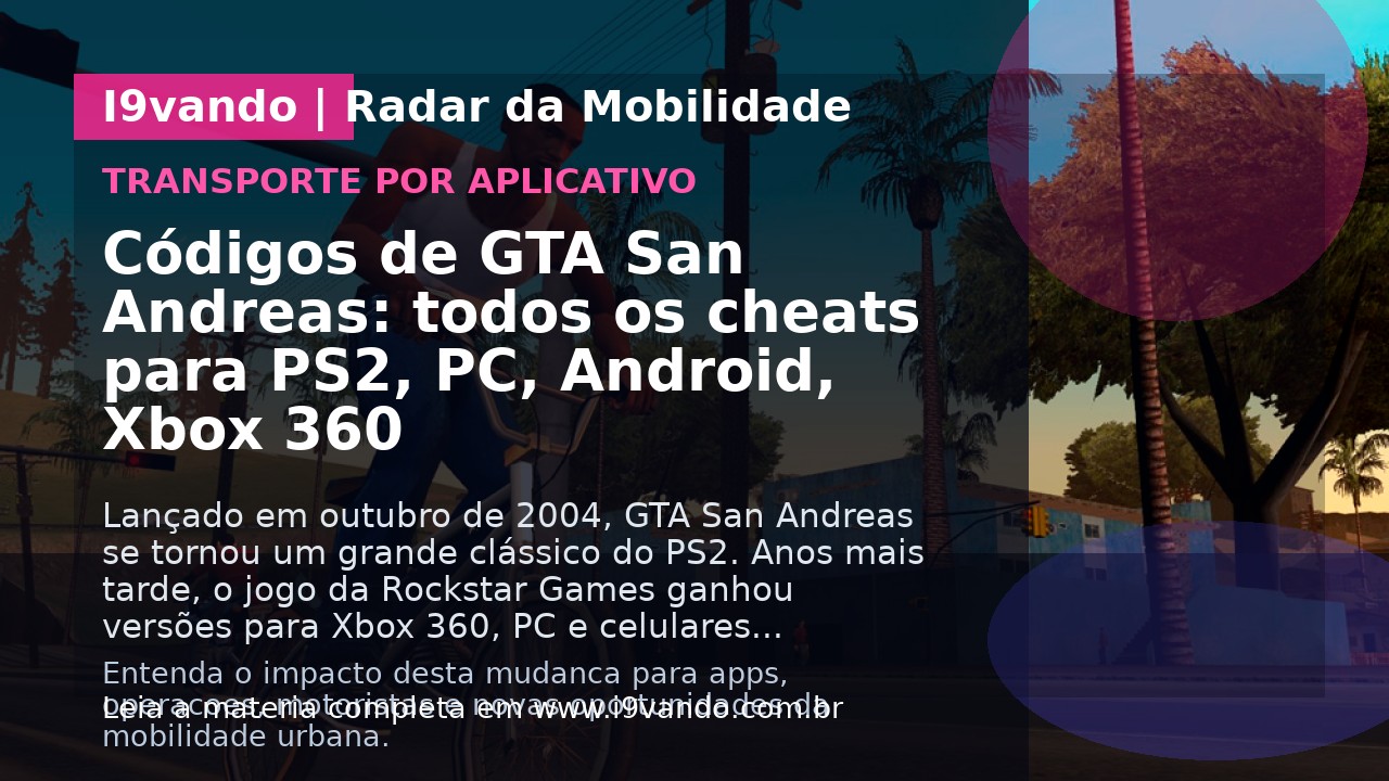 Códigos de GTA San Andreas: todos os cheats para PS2, PC, Android, Xbox 360