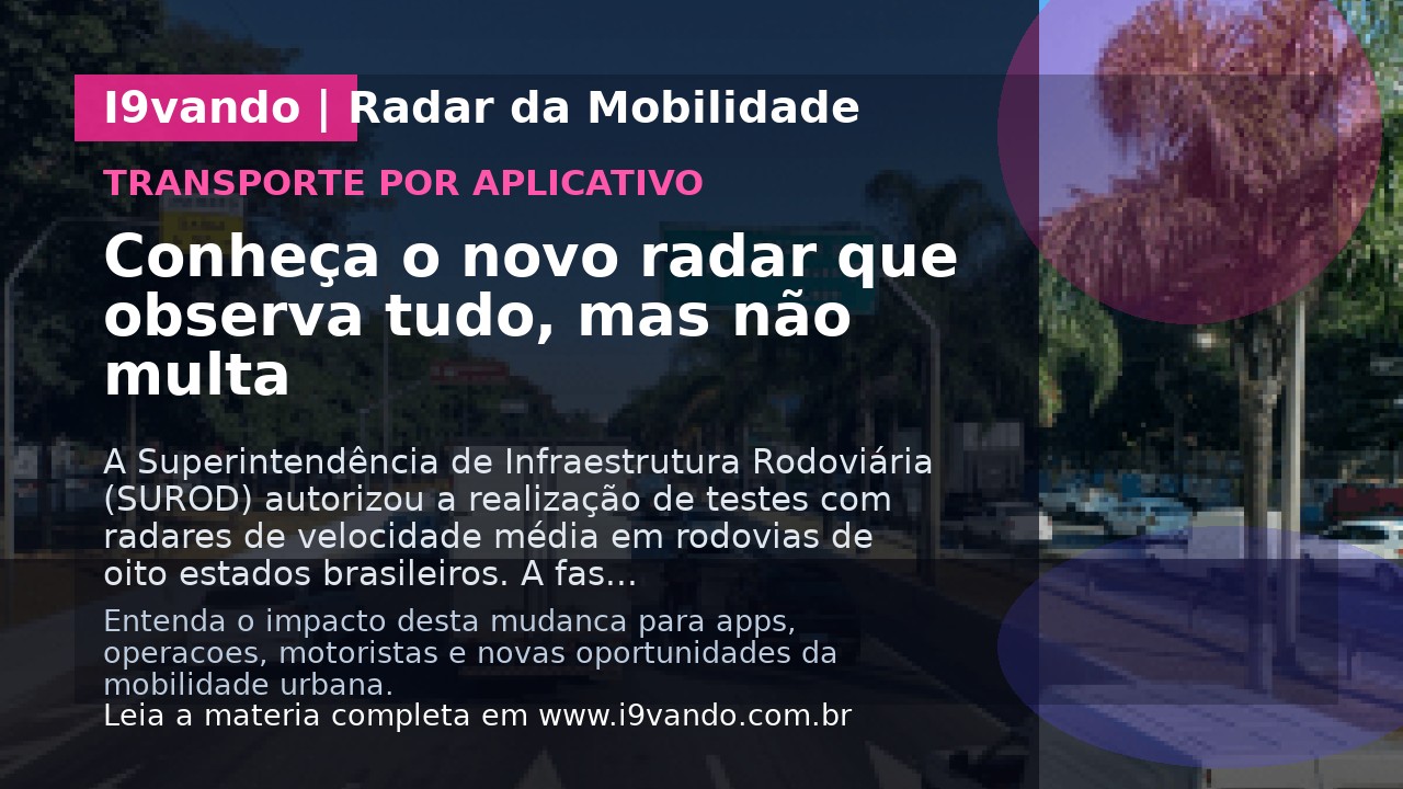 Conheça o novo radar que observa tudo, mas não multa