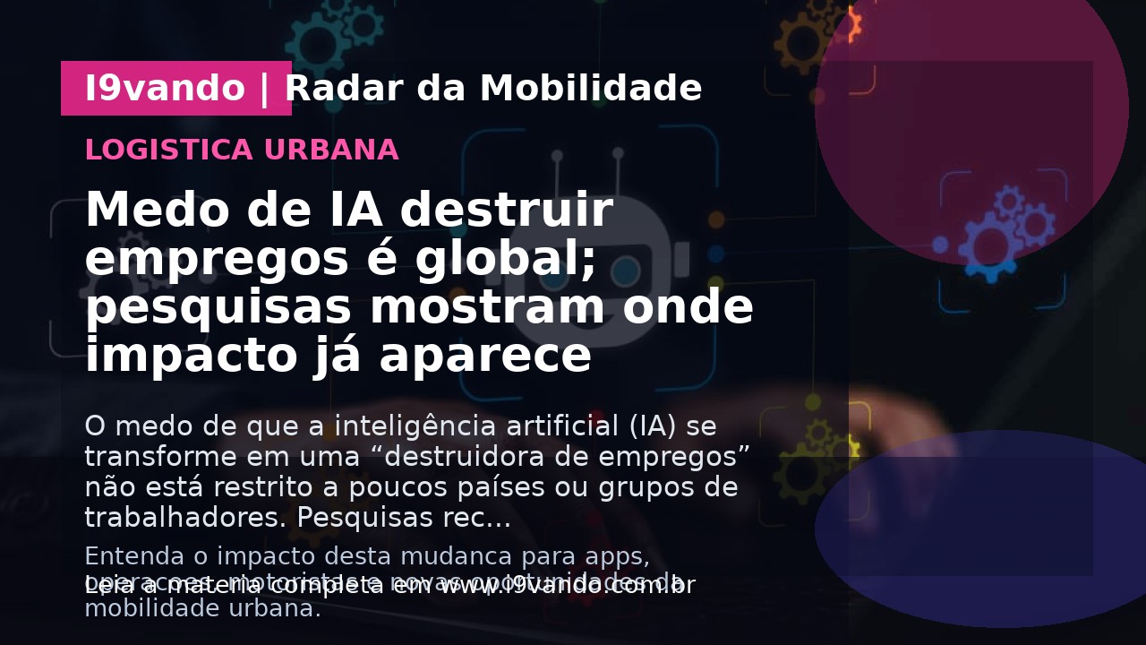 Medo de IA destruir empregos é global; pesquisas mostram onde impacto já aparece