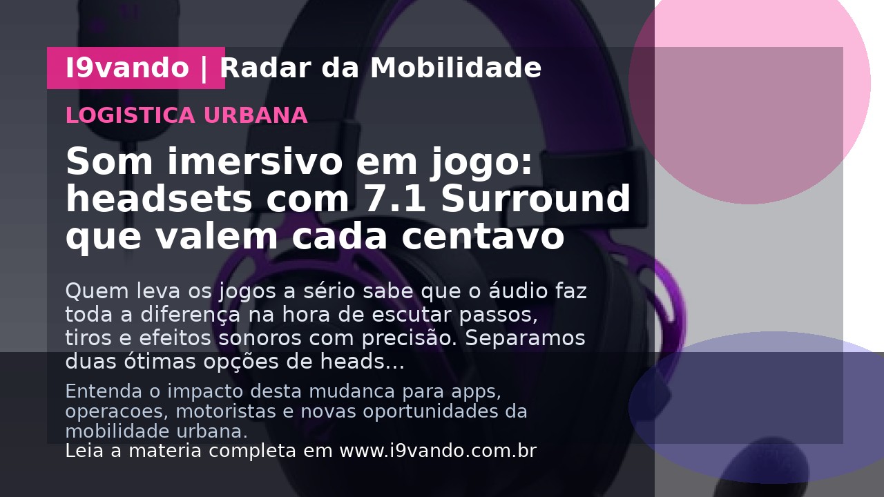 Som imersivo em jogo: headsets com 7.1 Surround que valem cada centavo