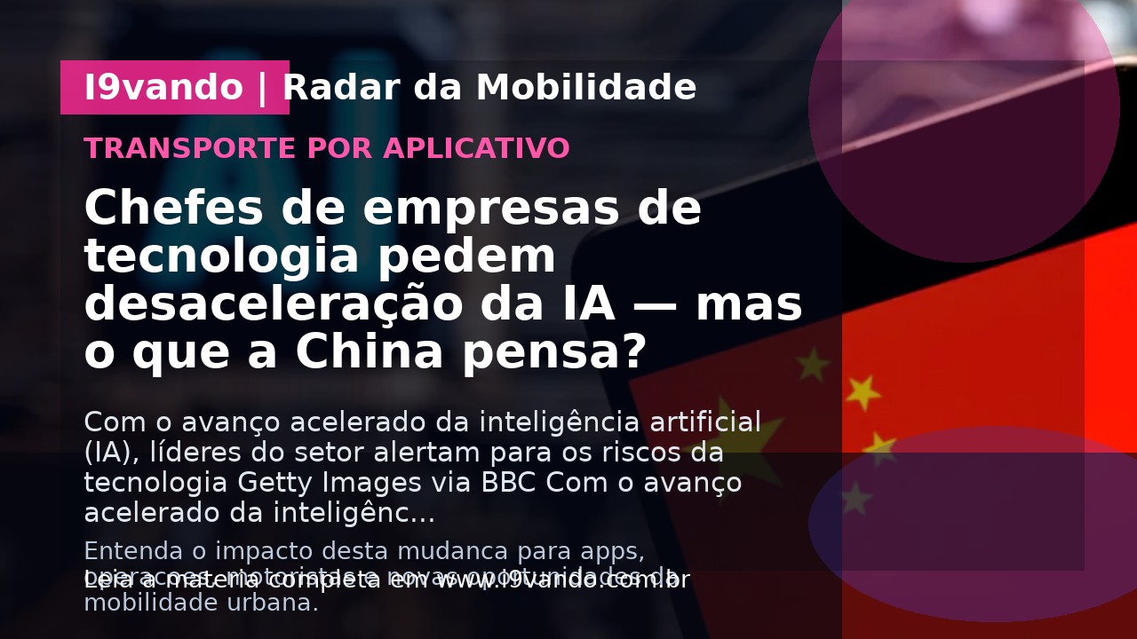 Chefes de empresas de tecnologia pedem desaceleração da IA — mas o que a China pensa?