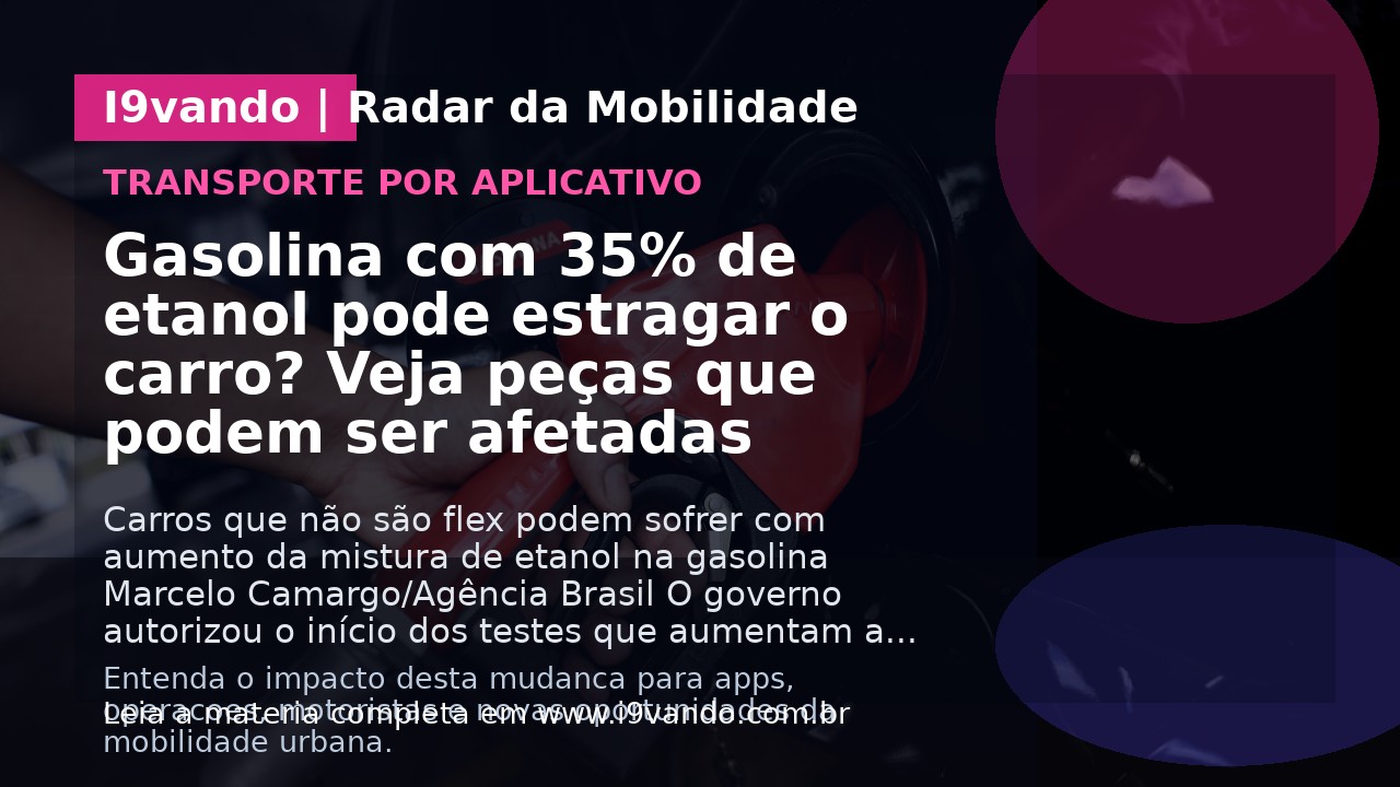 Gasolina com 35% de etanol pode estragar o carro? Veja peças que podem ser afetadas