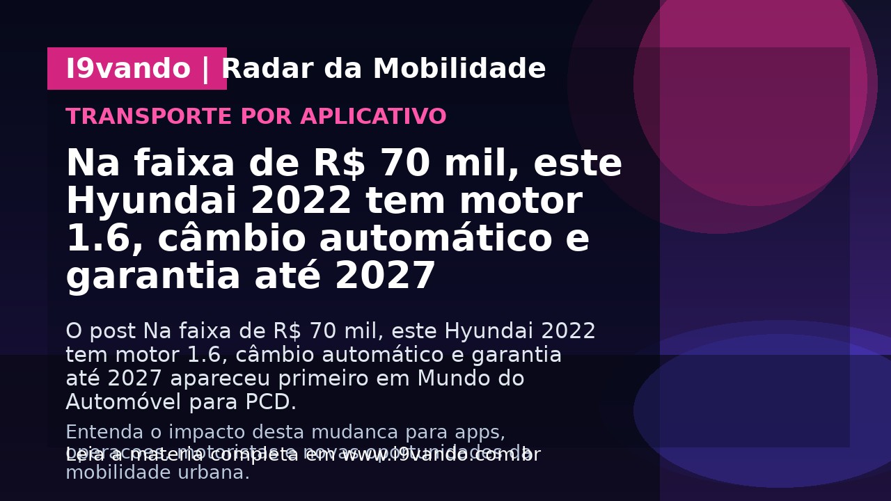 Na faixa de R$ 70 mil, este Hyundai 2022 tem motor 1.6, câmbio automático e garantia até 2027