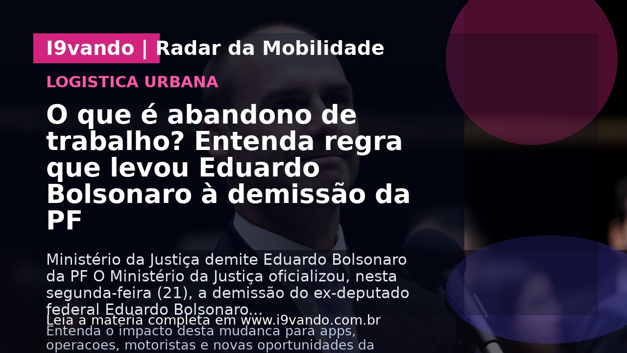 O que é abandono de trabalho? Entenda regra que levou Eduardo Bolsonaro à demissão da PF