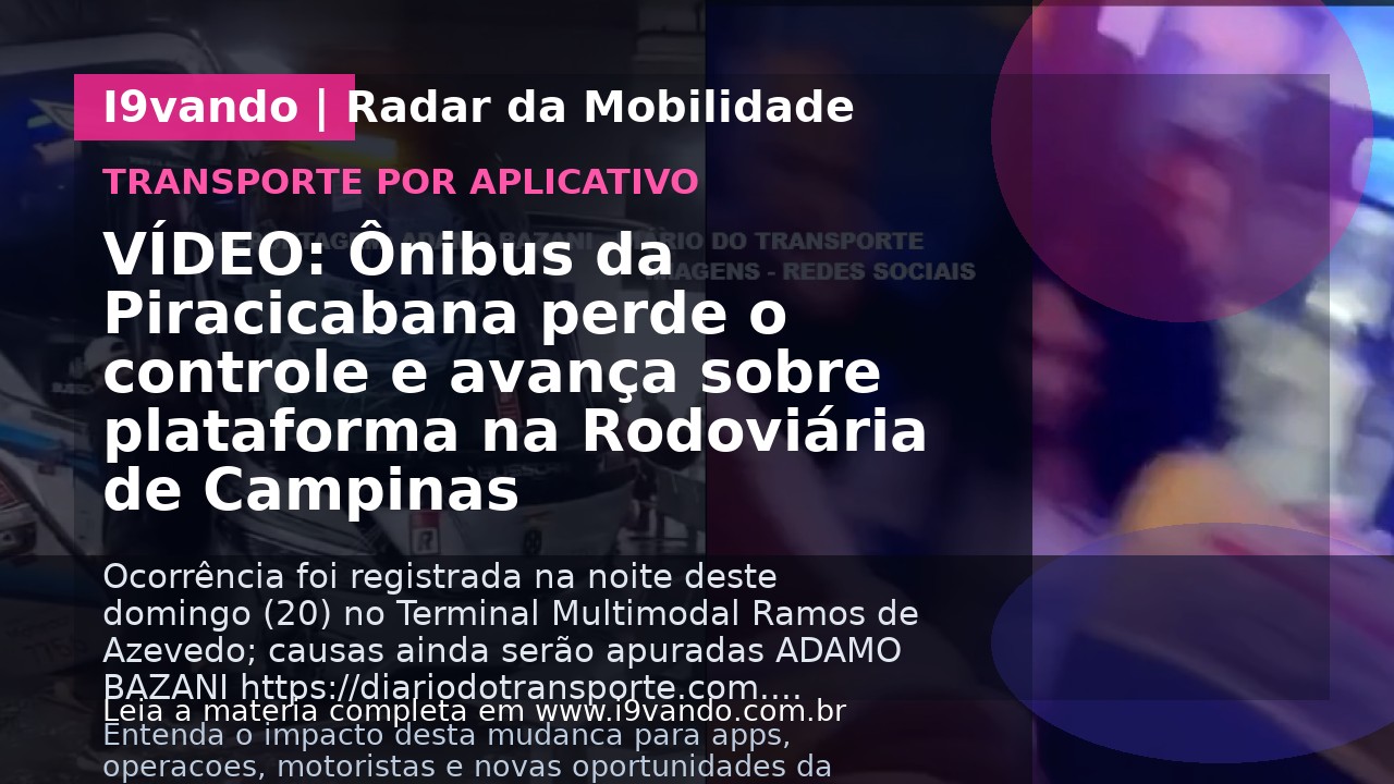 VÍDEO: Ônibus da Piracicabana perde o controle e avança sobre plataforma na Rodoviária de Campinas