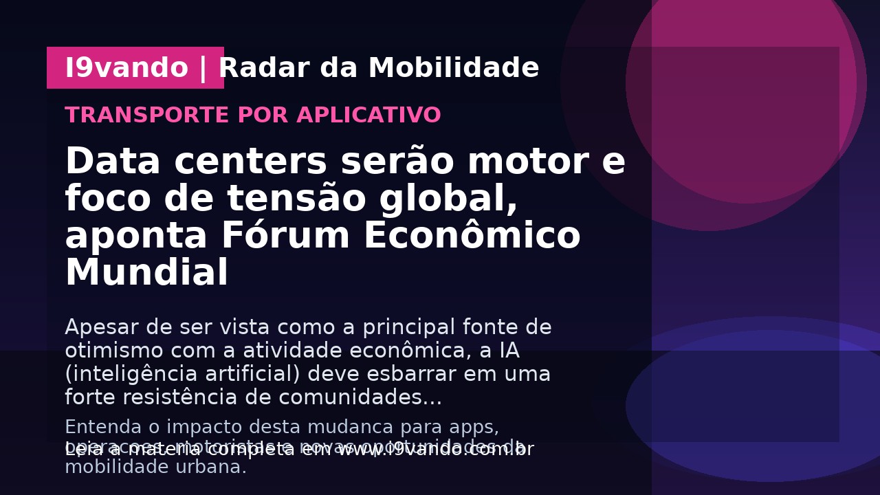 Data centers serão motor e foco de tensão global, aponta Fórum Econômico Mundial