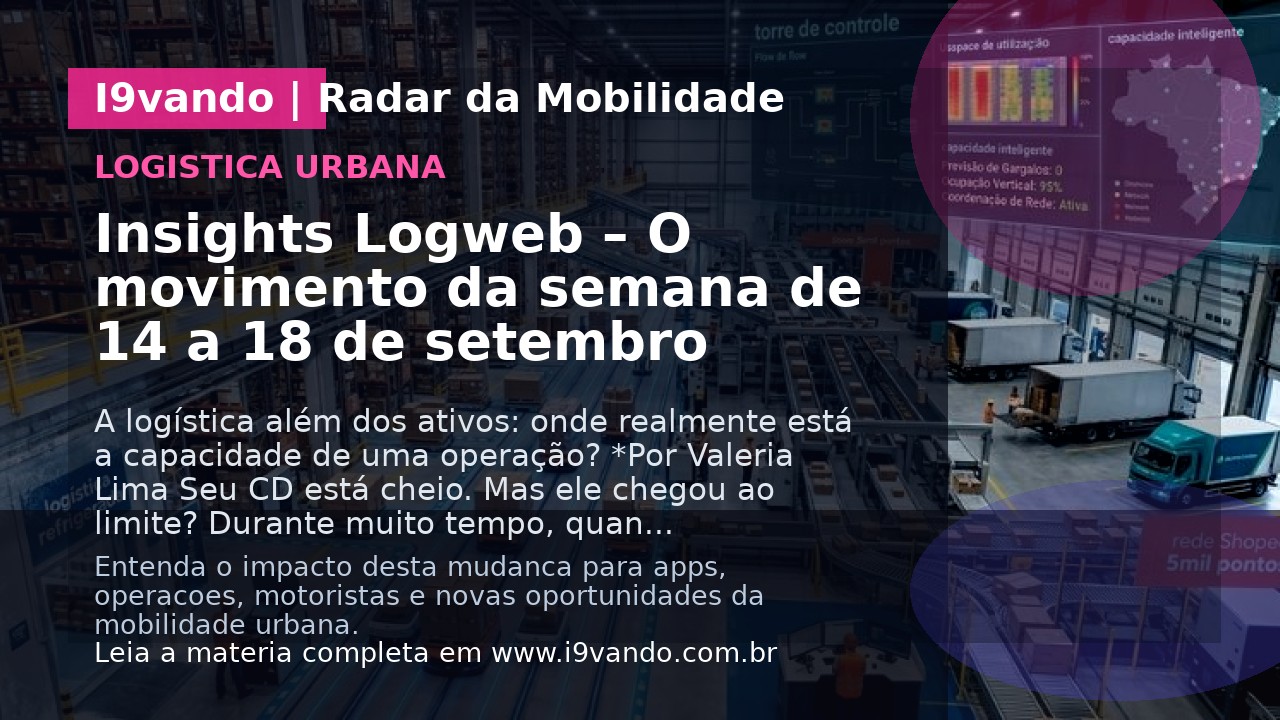 Insights Logweb – O movimento da semana de 14 a 18 de setembro