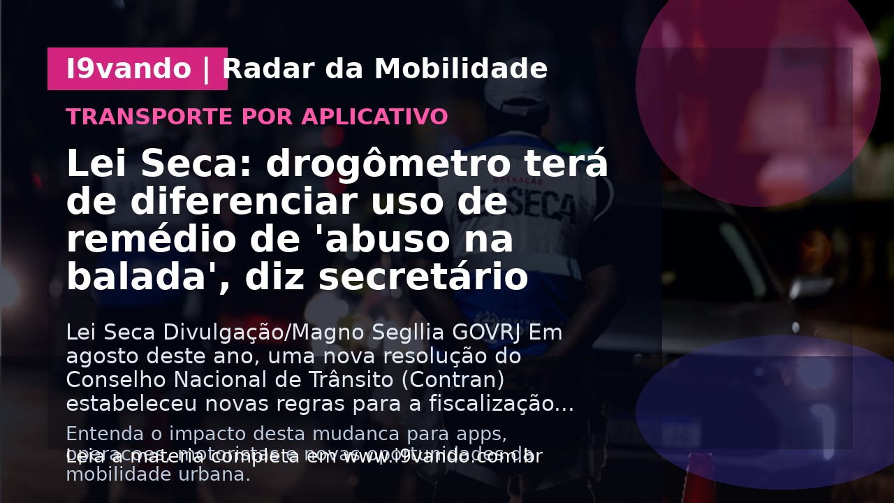 Lei Seca: drogômetro terá de diferenciar uso de remédio de 'abuso na balada', diz secretário