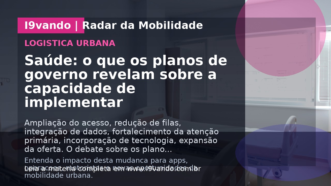 Saúde: o que os planos de governo revelam sobre a capacidade de implementar