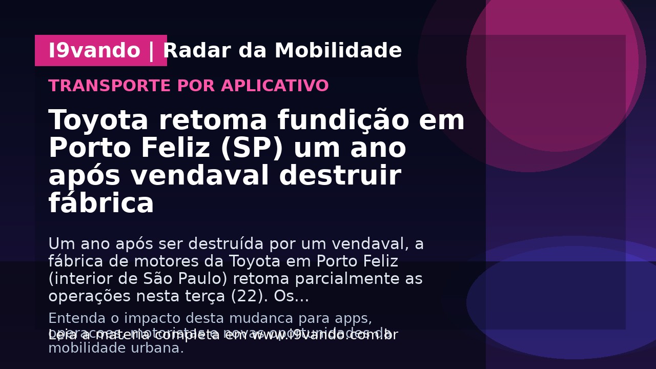 Toyota retoma fundição em Porto Feliz (SP) um ano após vendaval destruir fábrica