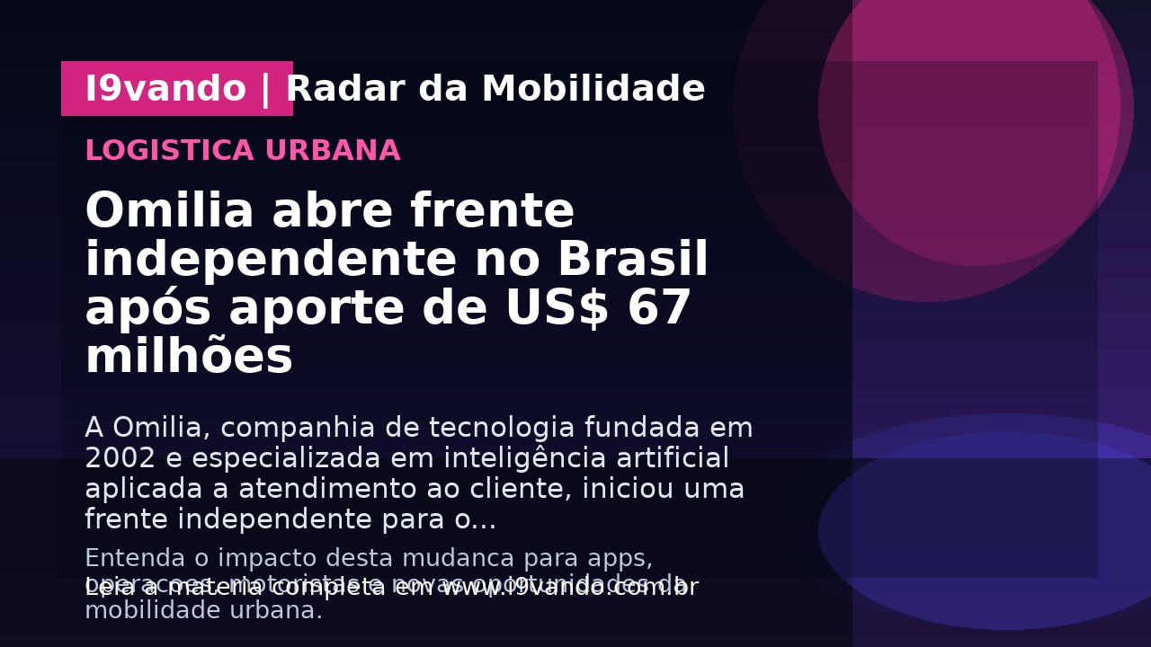 Omilia abre frente independente no Brasil após aporte de US$ 67 milhões