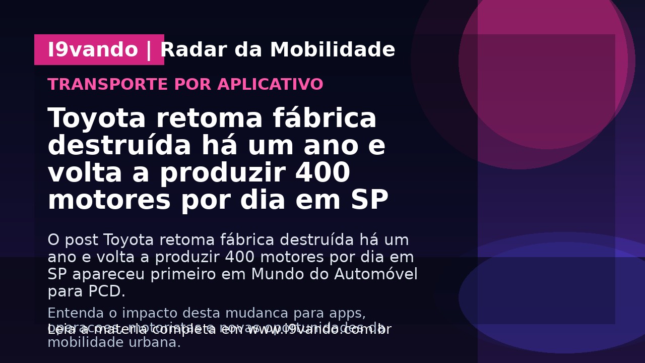 Toyota retoma fábrica destruída há um ano e volta a produzir 400 motores por dia em SP