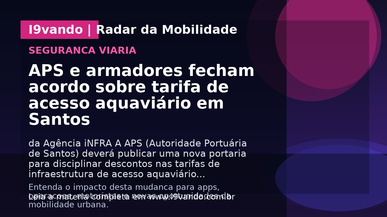 APS e armadores fecham acordo sobre tarifa de acesso aquaviário em Santos