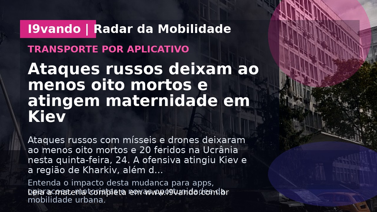 Ataques russos deixam ao menos oito mortos e atingem maternidade em Kiev