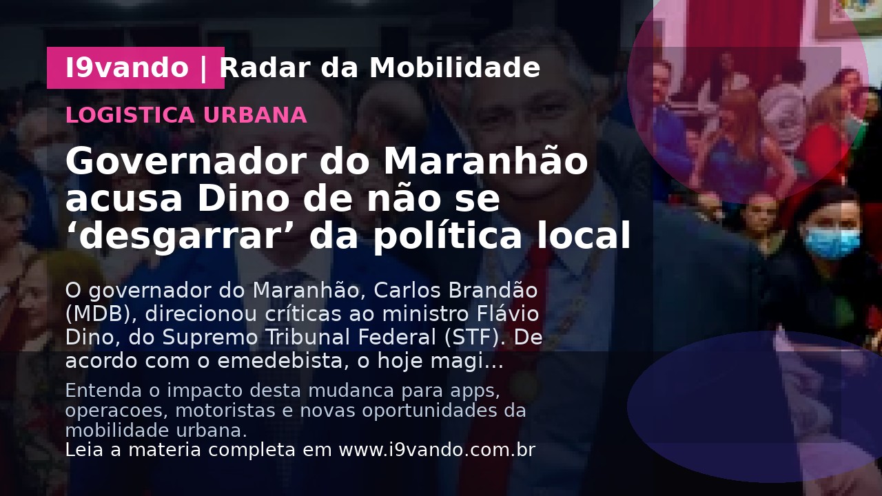 Governador do Maranhão acusa Dino de não se ‘desgarrar’ da política local