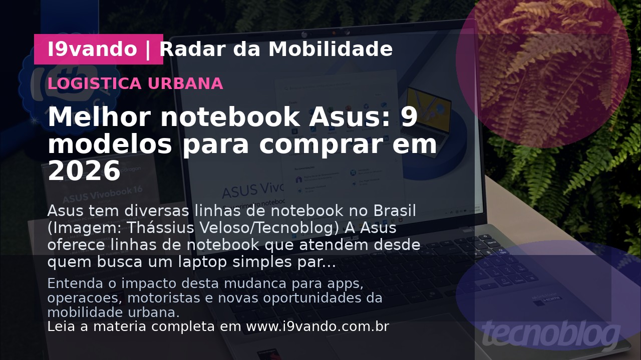 Melhor notebook Asus: 9 modelos para comprar em 2026