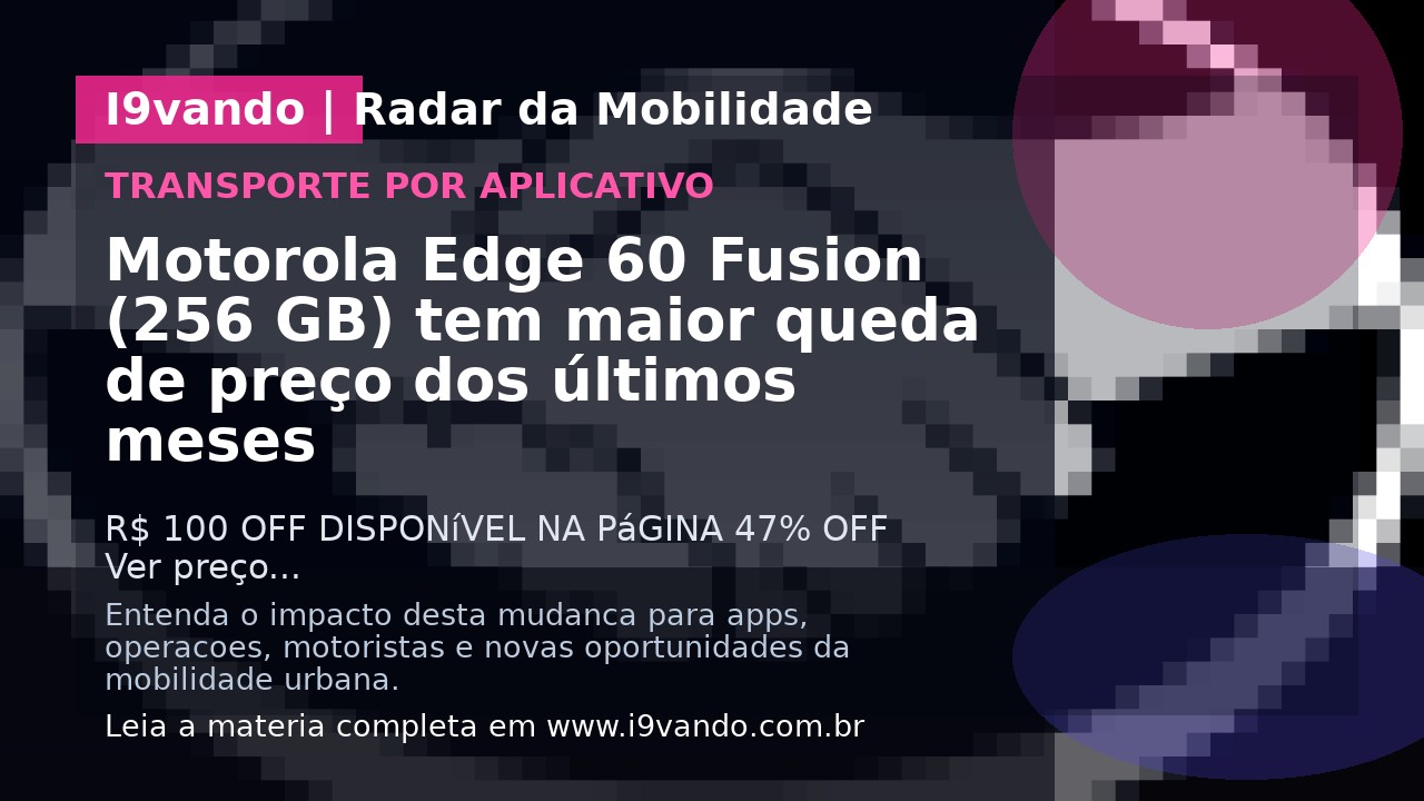 Motorola Edge 60 Fusion (256 GB) tem maior queda de preço dos últimos meses