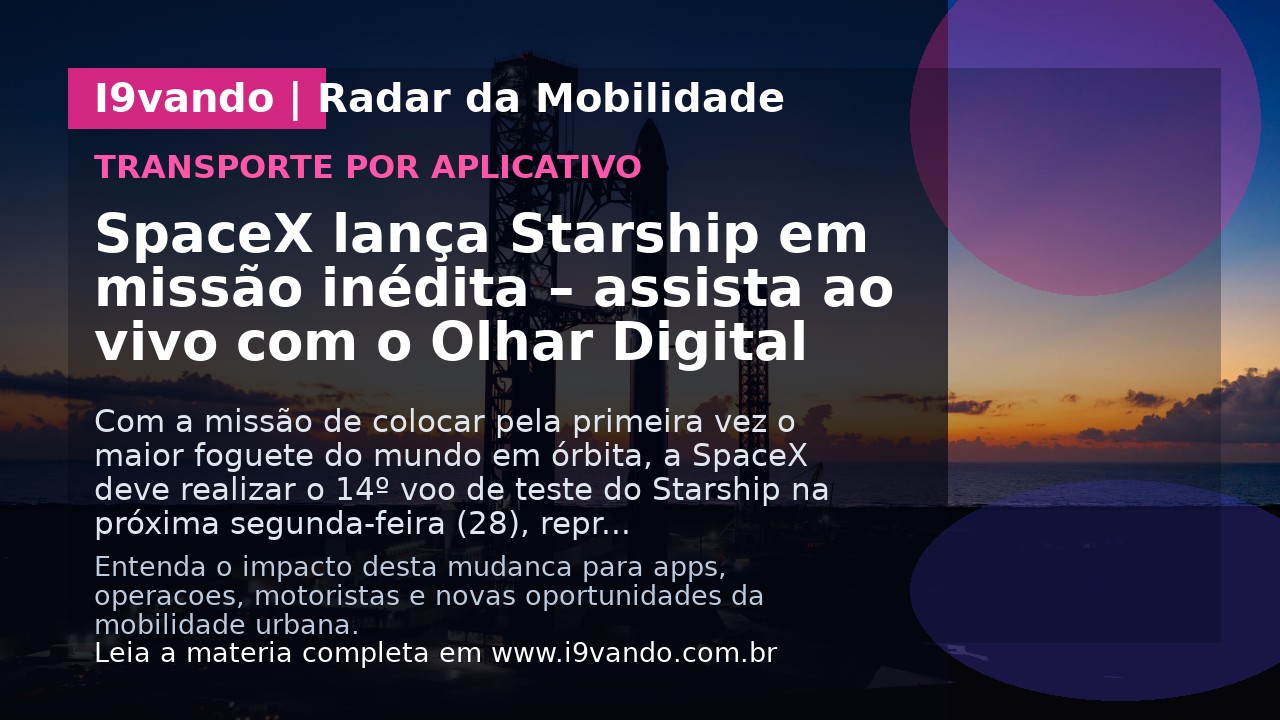 SpaceX lança Starship em missão inédita – assista ao vivo com o Olhar Digital